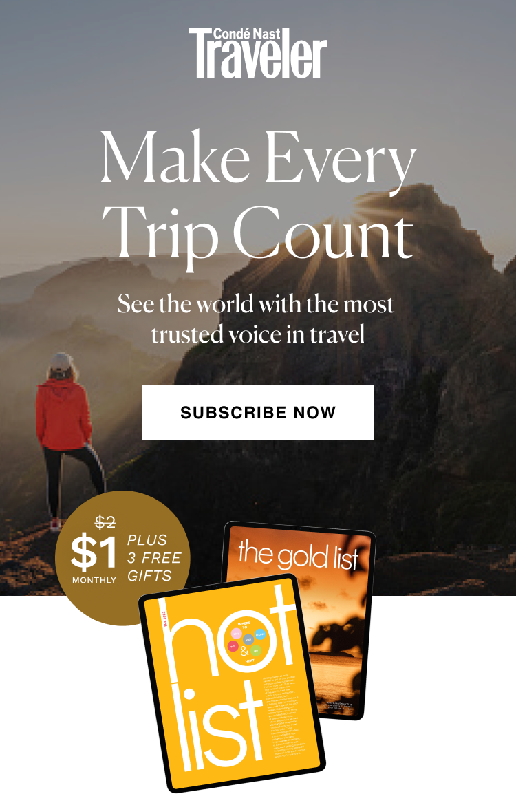 Condé Nast Traveler: Make Every Trip Count. Subscribe Now